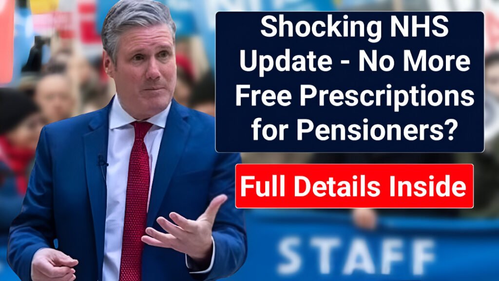 NHS free prescriptions ending for pensioners UK 2025